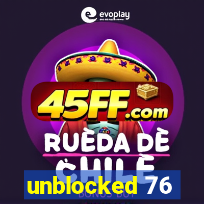 unblocked 76